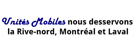 Units Mobiles nous desservons la Rive-nord, Montral et Laval